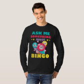 Bingo Balls Ask Me Something About Bingo Gambling Tシャツ (正面フル)