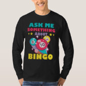 Bingo Balls Ask Me Something About Bingo Gambling  Tシャツ (正面)