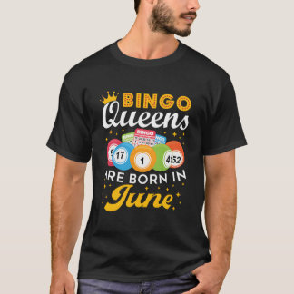Bingo Bingo Queens Are Born In June Tシャツ