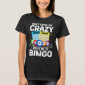 Bingo Don't Drive Me Crazy Drive Me To Bingo Tシャツ (正面)