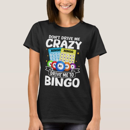 Bingo Don't Drive Me Crazy Drive Me To Bingo Tシャツ (正面)