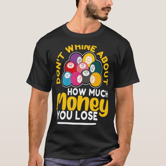 Bingo Don't Whine About How Much Money You Lose Tシャツ (正面)
