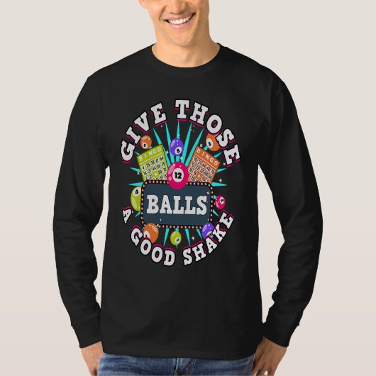 Bingo Give Those Balls A Good Shake For A Bingo Ca Tシャツ (正面)