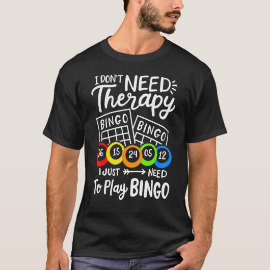 Bingo I Don't Need Therapie Tシャツ (正面)