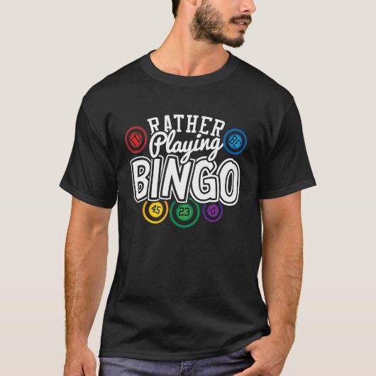 Bingo  I'd Rather Playing Bingo Game Player Funny Tシャツ (正面)