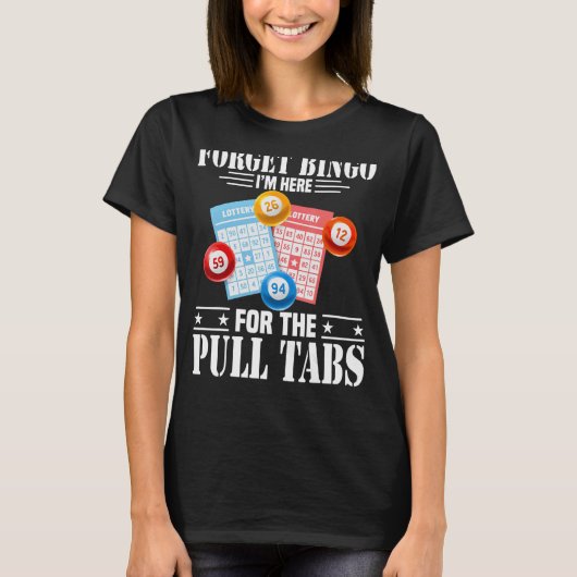 Bingo I'S Here For The Pull Tabs Tシャツ (正面)