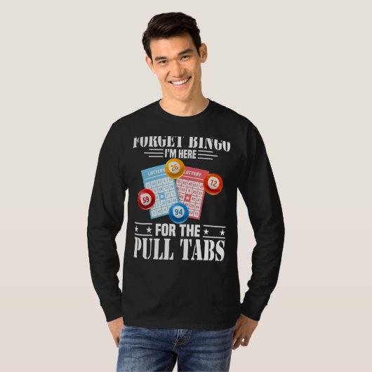 Bingo I'S Here For The Pull Tabs Tシャツ (正面フル)