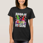 Bingo is My Game Funny Gnome Saying for Crazy Bing Tシャツ (正面)