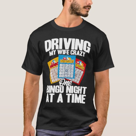Bingo Player Driving My Wife Crazy One Bingo Night Tシャツ (正面)