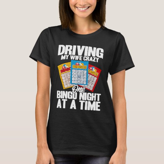 Bingo Player Driving My Wife Crazy One Bingo Night Tシャツ (正面)
