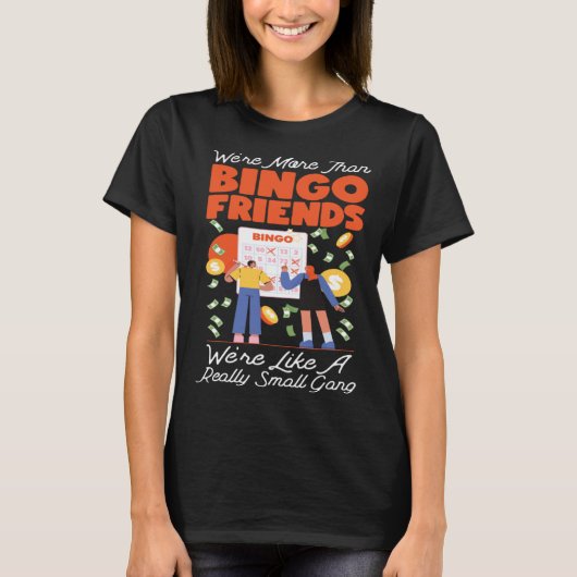 Bingo Player Friends Besties Buddies We're More Th Tシャツ (正面)