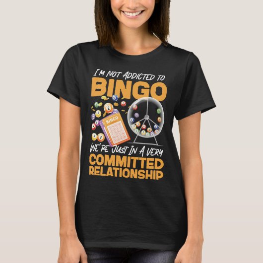 Bingo Player I m Not Addicted To Bingo We re Just  Tシャツ (正面)