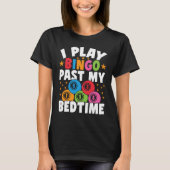 Bingo Player I Play Bingo Past My Bedtime Bingo Ca Tシャツ (正面)