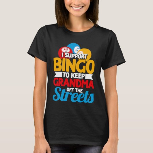 Bingo Player I Support Bingo To Keep Grandma Off T Tシャツ (正面)
