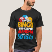 Bingo Player I Support Bingo To Keep Grandma Off T Tシャツ (正面)