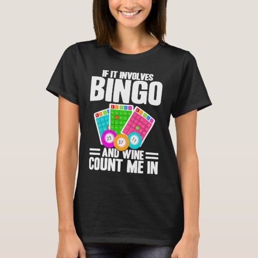 Bingo Player If It Involves Bingo And Wine Tシャツ (正面)