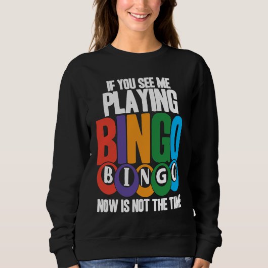 Bingo Player If You See Me Playing Bingo Now Is No スウェットシャツ (正面)