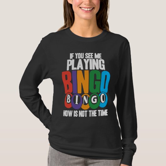Bingo Player If You See Me Playing Bingo Now Is No Tシャツ (正面)