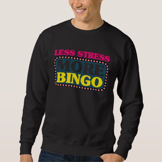 Bingo Player Less Stress More Bingo スウェットシャツ (正面)