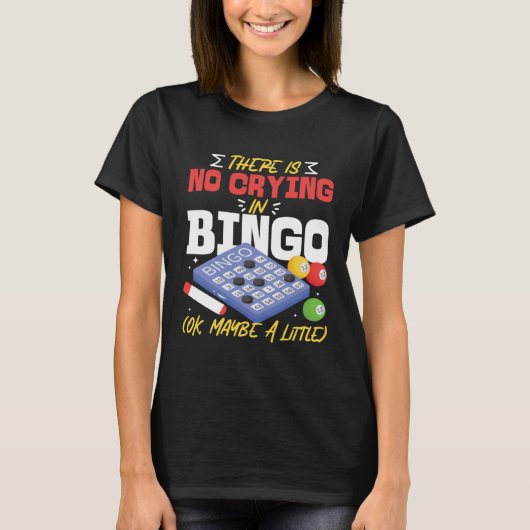 Bingo Player There Is No Crying In Bingo Ok Maybe Tシャツ (正面)