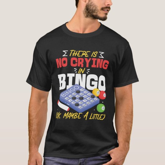 Bingo Player There Is No Crying In Bingo Ok Maybe  Tシャツ (正面)