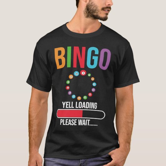 Bingo Yell loading please wait Bingo night Tシャツ (正面)