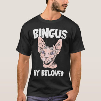 Bingus My Beloved Hairless Sphinx Cat  Adorable Sp Tシャツ