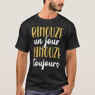 Binouze Un Jour Always Gift Beer Lover Man Tシャツ