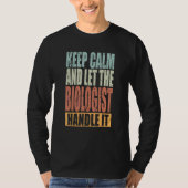 Biologist Keep Calm and let the Biologist handle i Tシャツ (正面)