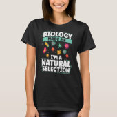 Biology Made Me I'm A Natural Selection Backprint Tシャツ (正面)