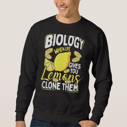 Biology When Life Gives You Lemons, Clone Them Bac スウェットシャツ (正面)