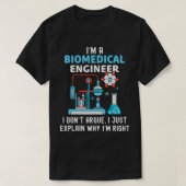 Biomedical Engineering Don't Argue Eplain Why Righ Tシャツ (デザイン正面)