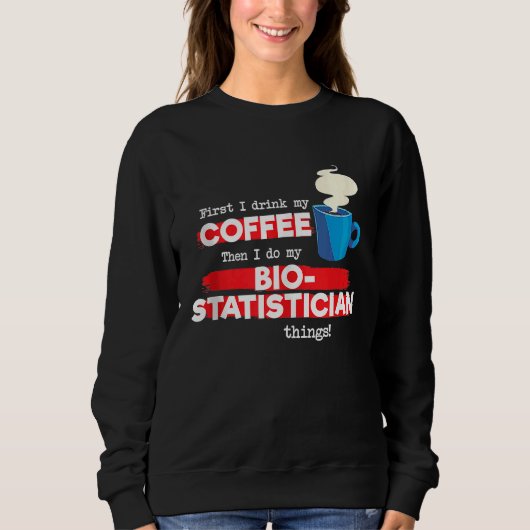 Biostatistician and Coffee Biostatistics Tank Top スウェットシャツ (正面)