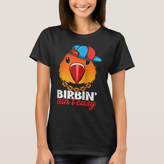 Birbing Ain't Easy Parrot I Fischers Lovebird Ragl Tシャツ (正面)