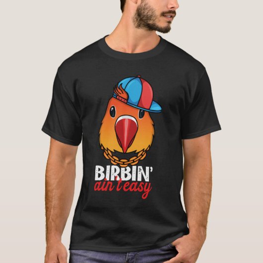 Birbing Ain't Easy Parrot I Fischers Lovebird Tシャツ (正面)