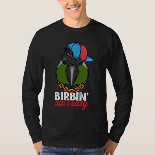 Birbing Ain't Easy Parrot I Green Cheek Conure Tシャツ (正面)