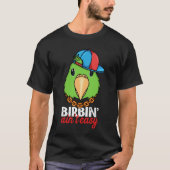 Birbing Ain't Easy Parrot I Green Parrotlet Tシャツ (正面)