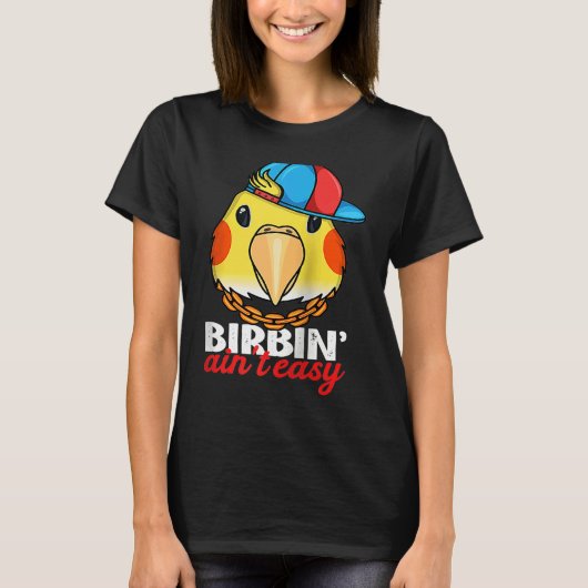 Birbing Ain't Easy Parrot I Lutino Cockatiel Ragla Tシャツ (正面)