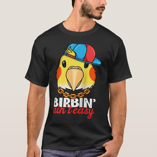 Birbing Ain't Easy Parrot I Lutino Cockatiel Ragla Tシャツ (正面)