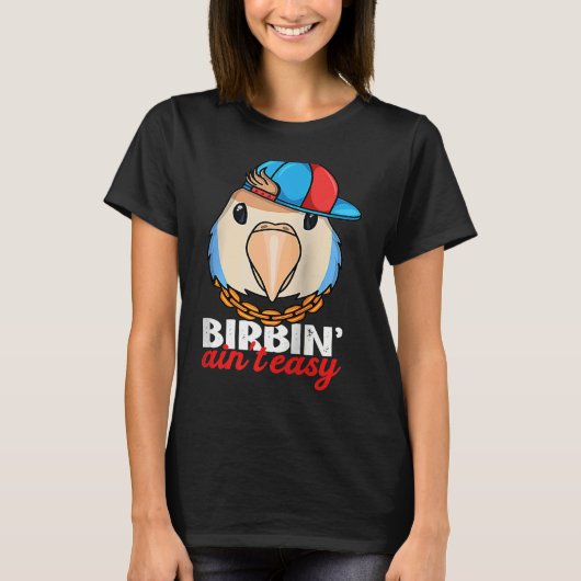 Birbing Ain't Easy Parrot I Peach faced Blue Loveb Tシャツ (正面)
