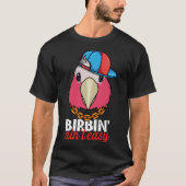 Birbing Ain't Easy Parrot I Rose breasted Galah Co Tシャツ (正面)