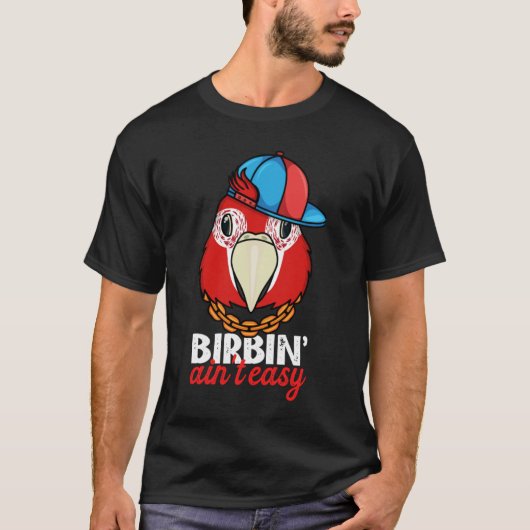 Birbing Ain't Easy Parrot I Scarlet Macaw Tシャツ (正面)