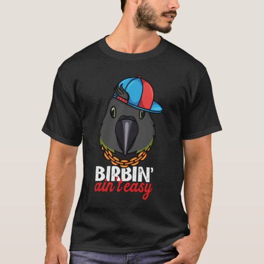Birbing Ain't Easy Parrot I Senegal Parrot Tシャツ (正面)