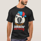Birbing Ain't Easy Parrot I Sulphur crested Cockat Tシャツ (正面)