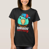 Birbing Ain't Easy Parrot I Turquoise Parrotlet Ra Tシャツ (正面)
