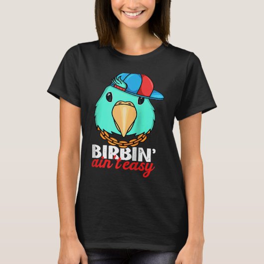 Birbing Ain't Easy Parrot I Turquoise Parrotlet Ra Tシャツ (正面)