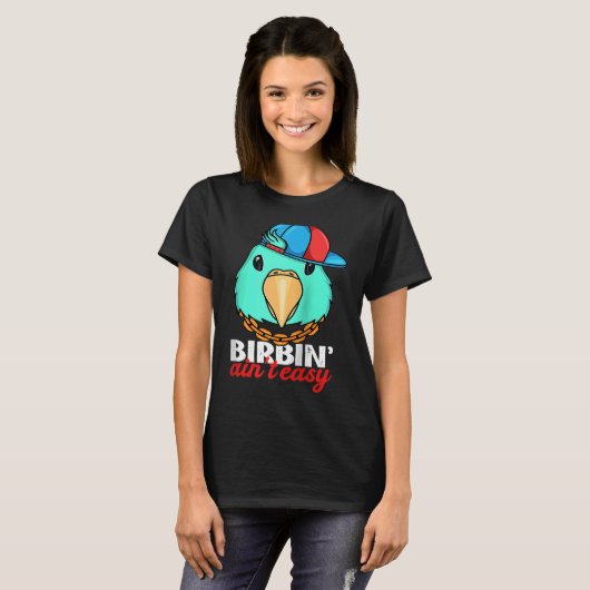 Birbing Ain't Easy Parrot I Turquoise Parrotlet Ra Tシャツ (正面フル)