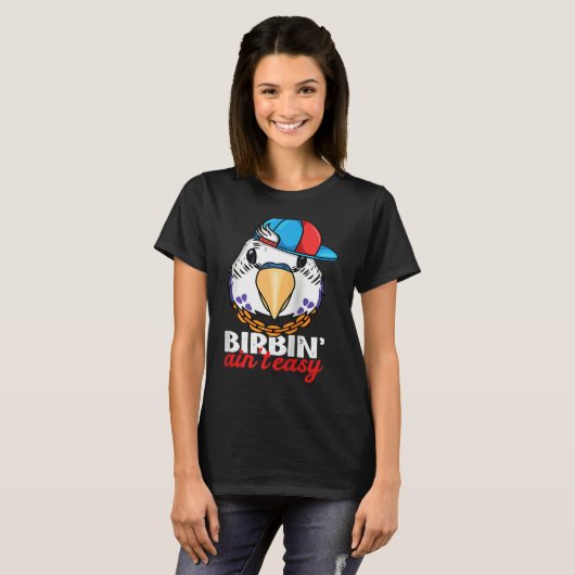 Birbing Ain't Easy Parrot I Violet Budgie Budgerig Tシャツ (正面フル)