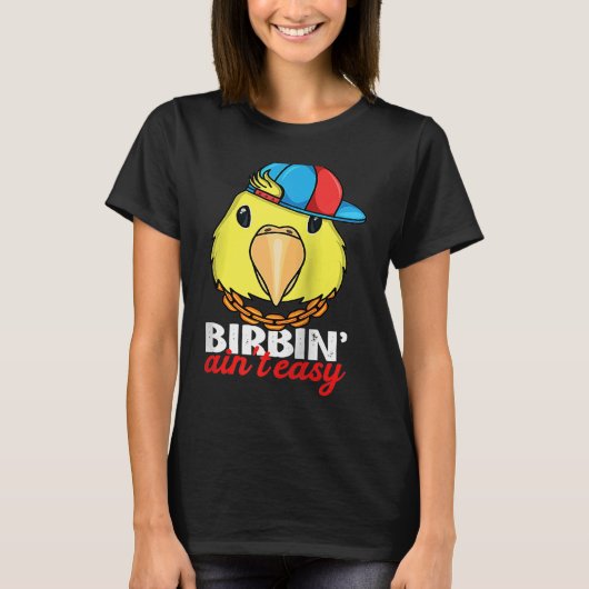 Birbing Ain't Easy Parrot I Yellow Parrotlet Ragla Tシャツ (正面)