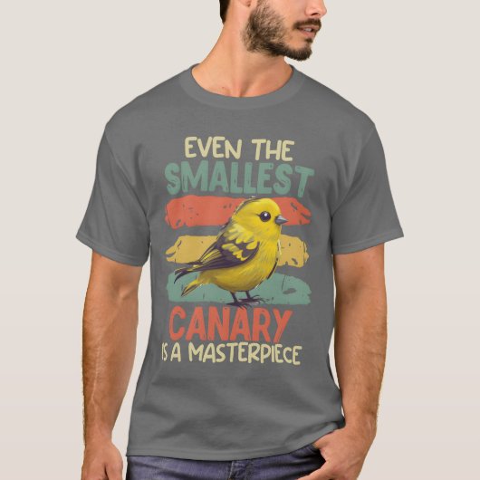 Bird lover Even the smallest Canary is Masterpiece Tシャツ (正面)